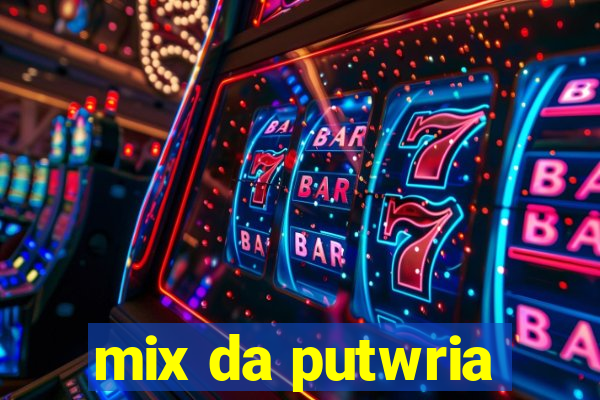 mix da putwria